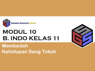 Kelas 11 Bahasa Indonesia – Modul 10 Membedah Kehidupan Sang Tokoh