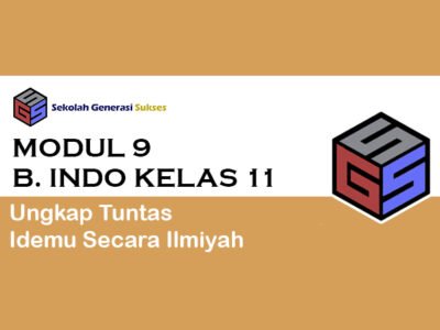 Kelas 11 Bahasa Indonesia – Modul 9 Ungkap Tuntas Idemu Secara Ilmiyah