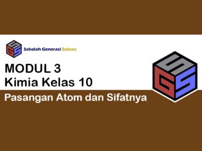 Kelas 10 KIMIA Modul 3 – Pasangan Atom dan Sifatnya