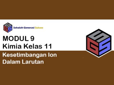 Kelas 11 KIMIA Modul 9 – Kesetimbangan Ion Dalam Larutan Untuk Menentukan Kadar Suatu Zat