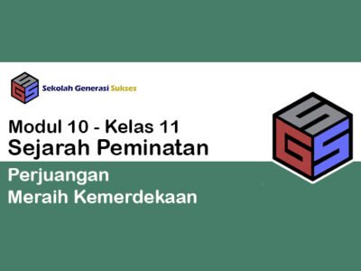 Kelas 11 SEJARAH PEMINATAN Modul 10 – Perjuangan Meraih Kemerdekaan