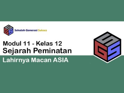 Kelas 12 SEJARAH PEMINATAN Modul 11 – Lahirnya Macan Asia