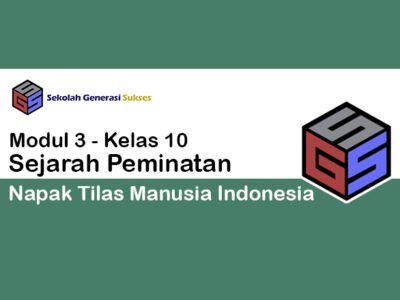 Kelas 10 SEJARAH PEMINATAN Modul 3 – Napak Tilas Manusia Indonesia
