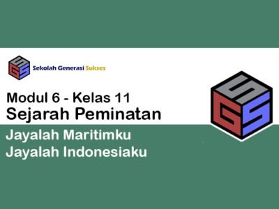 Kelas 11 SEJARAH PEMINATAN Modul 6 – Jayalah Maritimku Jayalah Indonesiaku