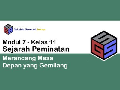 Kelas 11 SEJARAH PEMINATAN Modul 7 – Merancang Masa Depan yang Gemilang