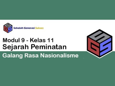 Kelas 11 SEJARAH PEMINATAN Modul 9 – Galang Rasa Nasionalisme Indonesia