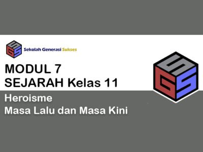 Kelas 11 SEJARAH INDONESIA Modul 7 – Heroisme Masa Lalu dan Masa Kini