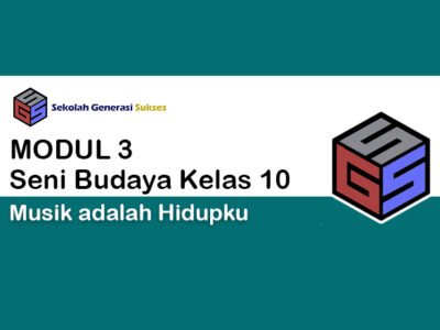 Kelas 10 SENI BUDAYA Modul 3 – Musik Adalah Hidupku