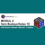 Kelas 10 SENI BUDAYA Modul 4 – Harmoni dalam Musik Tradisi