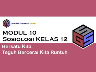 Kelas 11 SOSIOLOGI Modul 10 – Bersatu Kita Teguh Bercerai Kita Runtuh