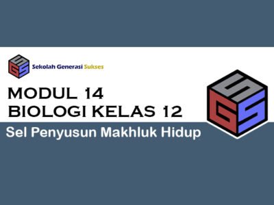 Kelas 12 BIOLOGI Modul 14 – Sel Penyusun Makhluk Hidup
