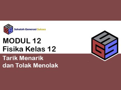 Kelas 12 FISIKA Modul 12 – Tarik Menarik dan Tolak Menolak